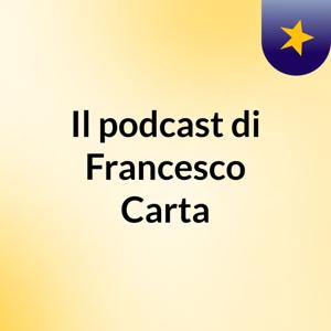 Il podcast di Francesco Carta