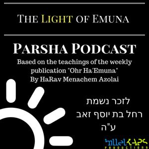 The Light of Emuna Parsha Podcast