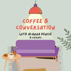 Coffee & Conversation With Alanna Denise
