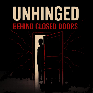 Unhinged Behind Closed Doors
