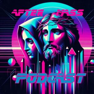 The After Mass Podcast