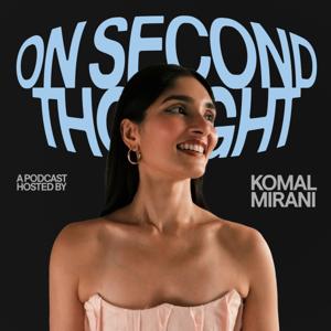 On Second Thought with Komal Mirani