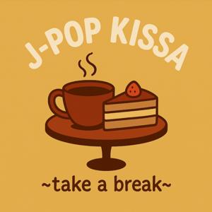 J-Pop Kissa ~take a break~