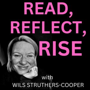 Read, Reflect, Rise with Wils Struthers-Cooper