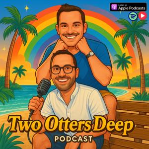 Two Otters Deep with Rafe and Anthony