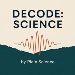 Decode: Science - Demystifying research, one episode at a time