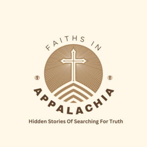 Faiths of Appalachia: Hidden Stories of People Searching for Truth