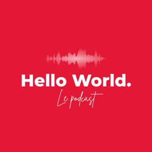 Hello World Le Podcast