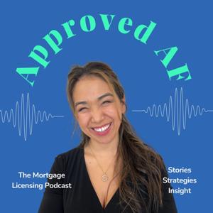 Approved AF - The Mortgage Licensing Podcast