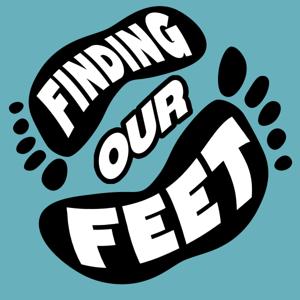 Finding Our Feet Podcast