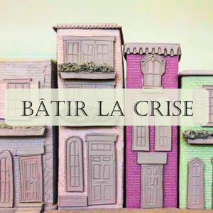 Bâtir la crise