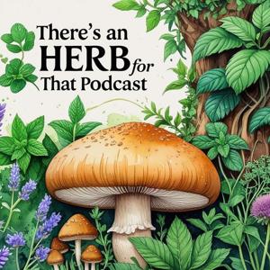 There's An Herb For That Podcast