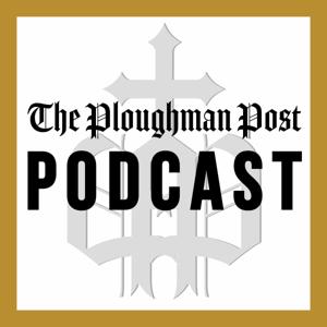 The Ploughman Post Podcast
