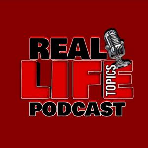 Real Life Topic's Podcast