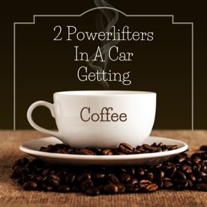 2 Powerlifters In A Car Getting Coffee