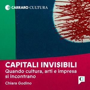 Capitali Invisibili - Quando cultura, arti e impresa si incontrano