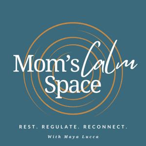 Mom's CalmSpace™ Podcast