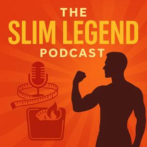 The Slim Legend Podcast