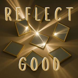 Reflect Good