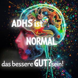 Ad(H)s-ist NORMAL das bessere Gut?-sein!