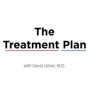 The Treatment Plan with David Usher, M.D.