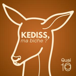 Kediss, ma biche ?