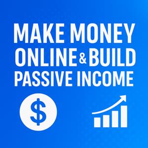 Make Money Online and Build Passive Income
