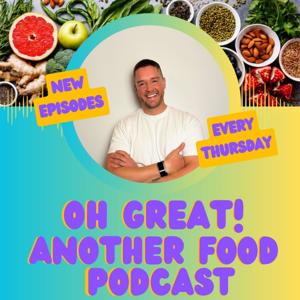 Oh Great Another Food Podcast
