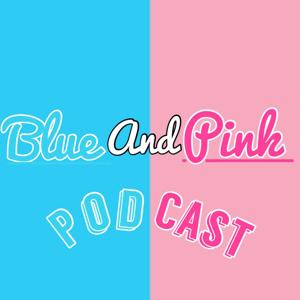 Blue and Pink Podcast