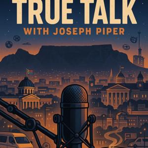 TRUE TALK PODCAST WITH JOSEPH PIPER