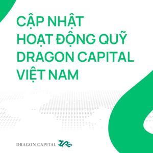 Cập Nhật Hoạt Động Quỹ Dragon Capital Việt Nam