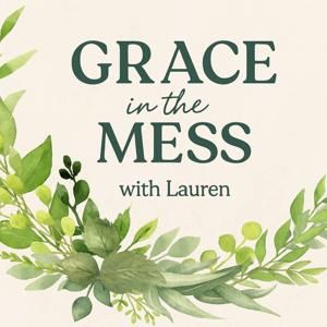 Grace in the Mess 🌿✨