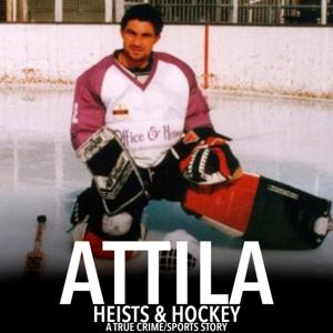 Attila: Heists and Hockey