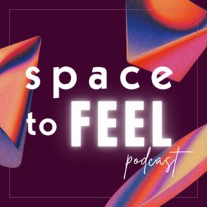 Space to Feel Podcast