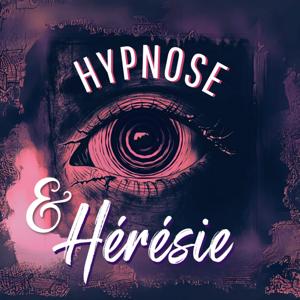 Hypnose et Hérésie : une Anatomie de l'Invisible
