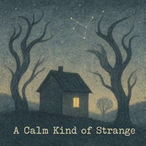 A Calm Kind of Strange