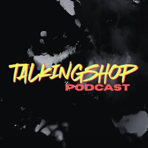 Talking Shop Podcast