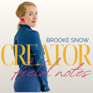 Creator Field Notes with Brooke Snow