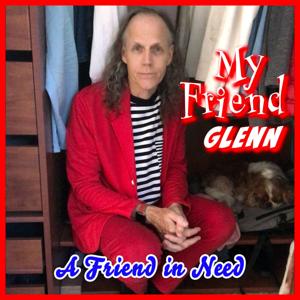 My Friend Glenn: A Friend in Need