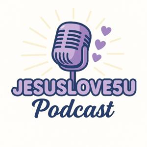 The JESUSL0VE5U Podcast