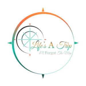 Life's A Trip & I Forgot The Map