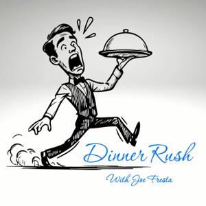 Dinner Rush with Joe Fresta