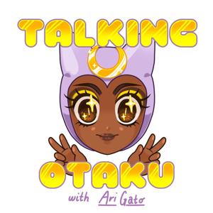 Talking Otaku! with Ari Gato