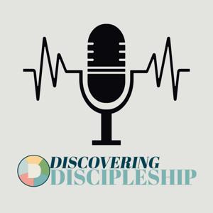 Discovering Discipleship Podcast