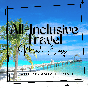 The All-Inclusive Travel Made Easy Podcast