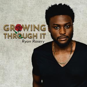 Growing Through It with Ryan Rosery