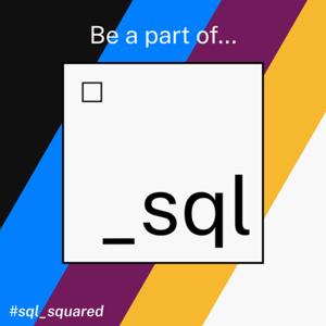 The sql_squared Podcast!!!
