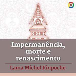 Impermanência, Morte e Renascimento