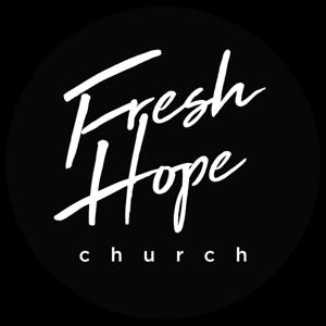 Fresh Hope Church Messages