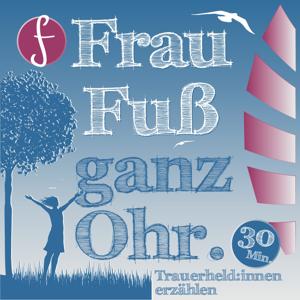 Frau Fuß ganz Ohr